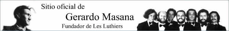 Sitio oficial de Gerardo Masana, Fundador de Les Luthiers
